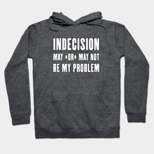 Indecision Hoodie